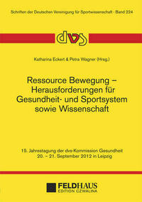 Ressource Bewegung – Herausforderungen für Gesundheit- und Sportsystem sowie Wissenschaft