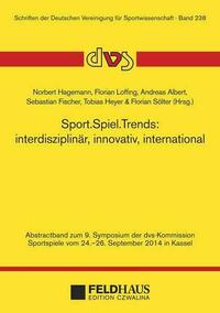 Sport.Spiel.Trends: interdisziplinär, innovativ, international