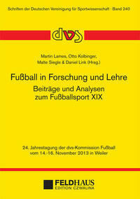 Fußball in Forschung und Lehre - Beiträge und Analysen zum Fußballsport XIX