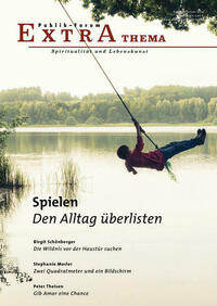 Spielen. Den Alltag überlisten