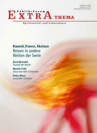 Rausch, Trance, Ekstase. Reisen in andere Welten der Seele