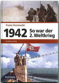 1942 – So war der 2. Weltkrieg