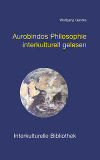 Aurobindos Philosophie interkulturell gelesen