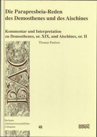 Die Parapresbeia-Reden des Demosthenes und des Aischines