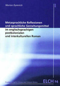 Metasprachliche Reflexionen und sprachliche Gestaltungsmittel im englischsprachigen postkolonialen und interkulturellen Roman