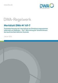 Merkblatt DWA-M 149-7 Zustandserfassung und -beurteilung von Entwässerungssystemen außerhalb von Gebäuden Teil 7: Beurteilung der Umweltrelevanz des baulichen/betrieblichen Zustands
