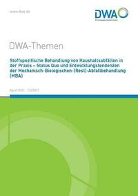 Stoffspezifische Behandlung von Haushaltsabfällen in der Praxis - Status Quo und Entwicklungstendenzen der Mechanisch-Biologischen-(Rest)-Abfallbehandlung (MBA)