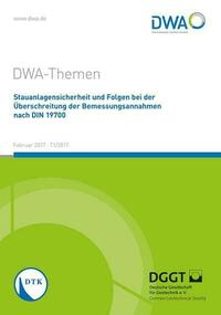 Stauanlagensicherheit und Folgen bei Überschreitung der Bemessungsannahmen nach DIN 19700