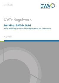 Merkblatt DWA-M 608-1 Bisam, Biber, Nutria - Teil 1: Erkennungsmerkmale und Lebensweisen