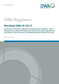 Merkblatt DWA-M 143-11 Sanierung von Entwässerungssystemen außerhalb von Gebäuden - Teil 11: Renovierung von Abwasserleitungen und -kanälen mit vorgefertigten Rohren ohne Ringraum als Verformungs- und Reduktionsverfahren (Close-Fit-Lining)