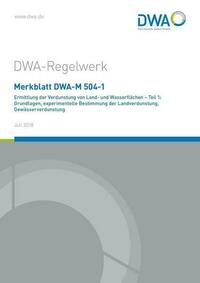 Merkblatt DWA-M 504-1 Ermittlung der Verdunstung von Land- und Wasserflächen - Teil 1: Grundlagen, experimentelle Bestimmung der Landverdunstung, Gewässerverdunstung
