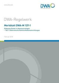 Merkblatt DWA-M 137-1 Einbauten Dritter in Abwasseranlagen - Teil 1: Elektronische Kommunikationseinrichtungen