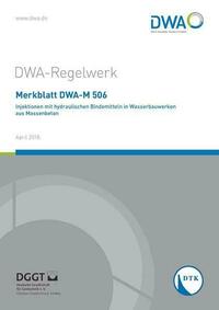 Merkblatt DWA-M 506 Injektionen mit hydraulischen Bindemitteln in Wasserbauwerken aus Massenbeton