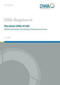Merkblatt DWA-M 600 Begriffe aus der Gewässerunterhaltung und Gewässerentwicklung