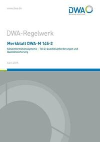 Merkblatt DWA-M 145-2 Kanalinformationssysteme - Teil 2: Qualitätsanforderungen und Qualitätssicherung