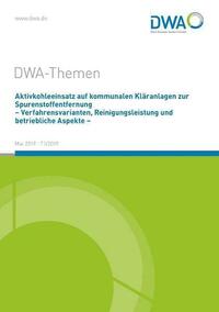 Aktivkohleeinsatz auf kommunalen Kläranlagen zur Spurenstoffentfernung - Verfahrensvarianten, Reinigungsleistung und betriebliche Aspekte -