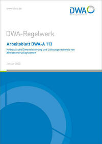 Arbeitsblatt DWA-A 113 Hydraulische Dimensionierung und Leistungsnachweis von Abwasserdrucksystemen