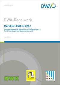 Merkblatt DWA-M 620-1 Ingenieurbiologische Bauweisen an Fließgewässern - Teil 1: Grundlagen und Bauweisenauswahl