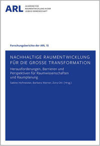 Nachhaltige Raumentwicklung für die große Transformation – Herausforderungen, Barrieren und Perspektiven für Raumwissenschaften und Raumplanung.