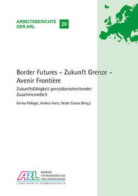 Border Futures – Zukunft Grenze – Avenir Frontière.