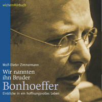 Wir nannten ihn Bruder Bonhoeffer