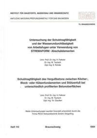Untersuchung der Schubtragfähigkeit und der Wasserundurchlässigkeit von Arbeitsfugen unter Verwendung von Stremaform-Abschalelementen. - Falkner, Horst;Teutsch, Manfred;Claussen, Thiess: Schubtragfähigkeit des Vergussbetons zwischen Köcher-, Block- oder Hülsenfundamenten und Stützenfuss bei unterschiedlich profilierten Betonoberflächen