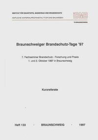 Braunschweiger Brandschutztage '97: 7. Fachseminar Brandschutz - Forschung und Praxis