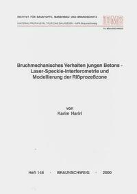 Bruchmechanisches Verhalten jungen Betons - Laser-Speckle-Interferometrie und Modellierung der Rissprozesszone