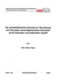Ein probabilistisches Konzept zur Beurteilung der Korrosion zementgebundener Baustoffe durch lösenden und treibenden Angriff