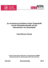Zur Auswirkung hochfeiner inerter Zusatzstoffe auf die Hydratationskinetik und die Mikrostruktur von Zementstein
