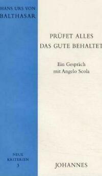 Prüfet alles, das Gute behaltet