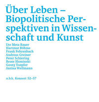 Über Leben – Biopolitische Perspektiven in Wissenschaft und Kunst