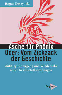 Asche für Phönix – Oder: Vom Zickzack der Geschichte