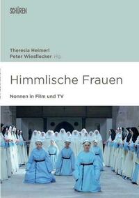 Himmlische Frauen. Nonnen in Film und TV.