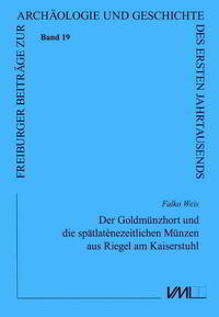 Der Goldmünzhort und die spätlatènezeitlichen Münzen aus Riegel am Kaiserstuhl
