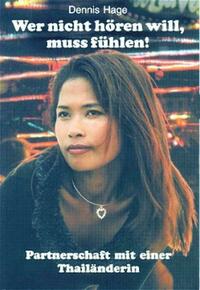 Wer nicht hören will, muss fühlen! /Ratschläge zu Partnerschaft mit einer Thailänderin
