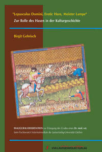 "Lepusculus Domini, Erotic Hare, Meister Lampe". Zur Rolle des Hasen in der Kulturgeschichte