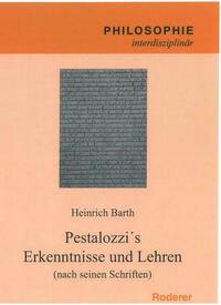 Pestalozzi´s Erkenntnisse und Lehren (nach seinen Schriften)