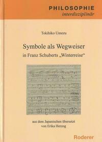 Symbole als Wegweiser in Franz Schuberts "Winterreise"