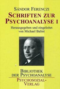 Schriften zur Psychoanalyse I