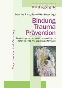 Bindung – Trauma – Prävention