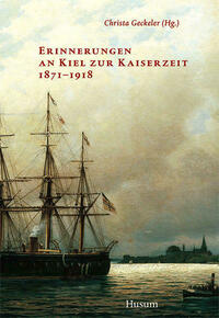 Erinnerungen an Kiel zur Kaiserzeit 1871–1918