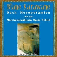 Blaue Karawane / Nach Mesopotamien mit der Märchenerzählerin Maria Schild