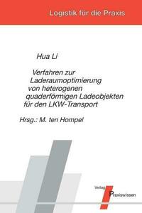 Verfahren zur Laderaumoptimierung von heterogenen quaderförmigen Ladeobjekten für den LKW-Transport