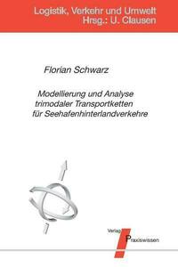 Modellierung und Analyse trimodaler Transportketten für Seehafenhinterlandverkehre