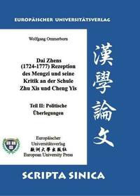 Dai Zhens (1724-1777) Rezeption des Mengzi und seine Kritik an der Schule Zhu Xis und Cheng Yis - Teil II: Politische Überlegungen