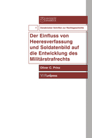 Der Einfluss von Heeresverfassung und Soldatenbild auf die Entwicklung des Militärstrafrechts