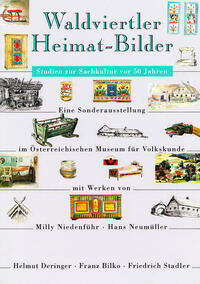 Waldviertler Heimat-Bilder. Studien zur Sachkultur vor 50 Jahren