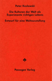 Die Kulturen der Welt als Experimente richtigen Lebens