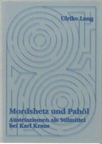 Mordshetz und Pahöl. Austriazismen als Stilmittel bei Karl Kraus